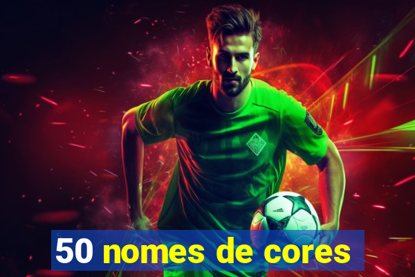 50 nomes de cores